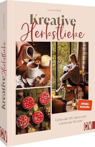 DIY-Buch – Kreative Herbstliebe: Liebevolle DIY-Ideen & wärmende Rezepte schaffen eine herbstliche Atmosphäre