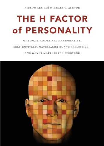 The H Factor of Personality: Why Some People Are Manipulative, Self-entitled, Materialistic, and Exploitive-and Why It Matters for Everyone: Why Some ... Exploitivea and Why It Matters for Everyone von Wilfrid Laurier University Press