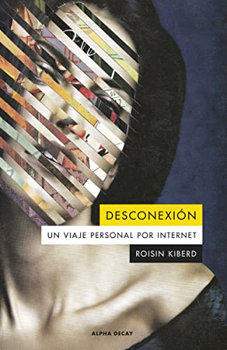 DESCONEXION: Un viaje personal por internet (Alpha Decay, Band 162) von ALPHA DECAY
