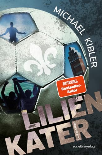 Lilien-Kater: Lilien-Krimi | Spannung rund um SV Darmstadt 98 | Nach dem Bestseller Bölle-Hölle