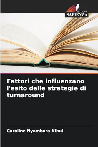 Fattori che influenzano l'esito delle strategie di turnaround von Edizioni Sapienza
