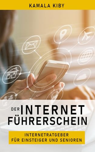 Der Internetführerschein: Internetratgeber für Senioren und Einsteiger (Internet für Anfänger) von Independently published