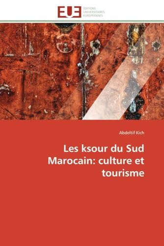 Les ksour du Sud Marocain: culture et tourisme (Omn.Univ.Europ.) von Omniscriptum
