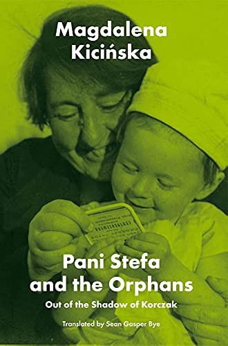 Pani Stefa and the Orphans: Out of the Shadow of Korczak