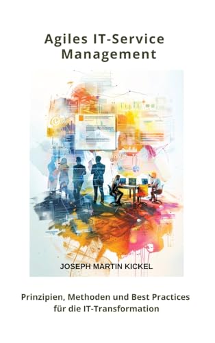 Agiles IT-Service Management: Prinzipien, Methoden und Best Practices für die IT-Transformation von tredition