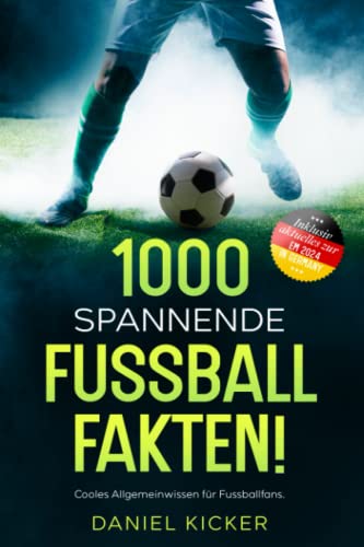 1000 SPANNENDE FUSSBALLFAKTEN!: Cooles Allgemeinwissen für Fussballfans. Inklusive Bonusmaterial zu Fussball Top-Events. 1000 SPANNENDE FUSSBALLFAKTEN!: Cooles Allgemeinwissen für Fussballfans. Inklusive Bonusmaterial zu Fussball Top-Events.
