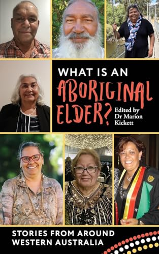 What is an Aboriginal Elder?: Stories from around Western Australia von Leschenault Press