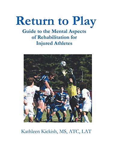 Return to Play: Guide to the Mental Aspects of Rehabilitation for Injured Athletes von Abbott Press