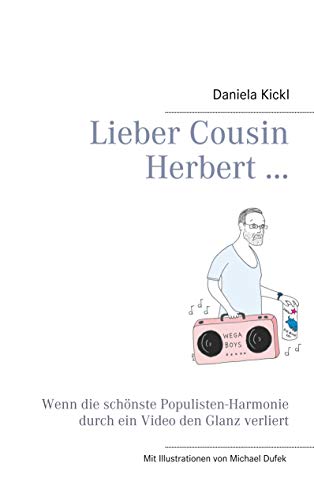 Lieber Cousin Herbert ...: Wenn die schönste Populisten-Harmonie durch ein Video den Glanz verliert von Books on Demand
