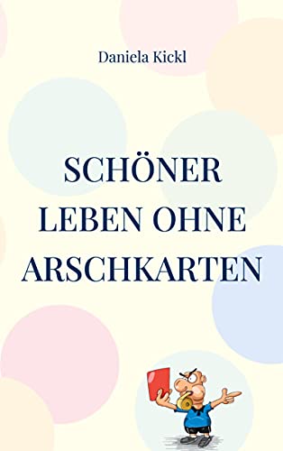 Schöner leben ohne Arschkarten von Books on Demand GmbH