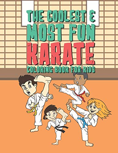 The Coolest & Most Fun Karate Coloring Book For Kids: 25 Fun Designs For Boys And Girls - Perfect For Young Children Preschool Elementary Toddlers That Like Martial Arts von Independently Published
