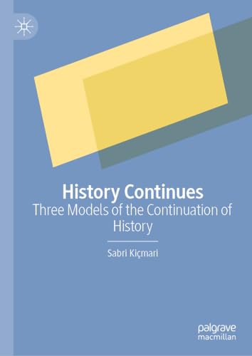 History Continues: Three Models of the Continuation of History von Palgrave Macmillan