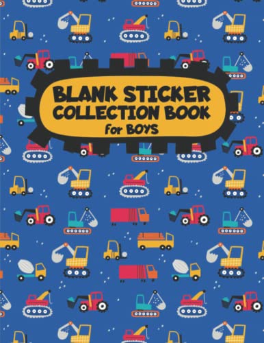 Blank Sticker Collection Book for Boys: Blank Sticker Book for Collecting Stickers with a Great Construction Vehicles Cover (Truck, Digger, Excavator) von Primedia eLaunch LLC