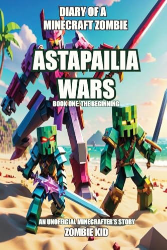ASTAPAILIA WARS (Diary of a Minecraft Zombie) von Birch Tree Publishing