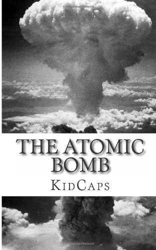 The Atomic Bomb: A History Just For Kids! von CreateSpace Independent Publishing Platform
