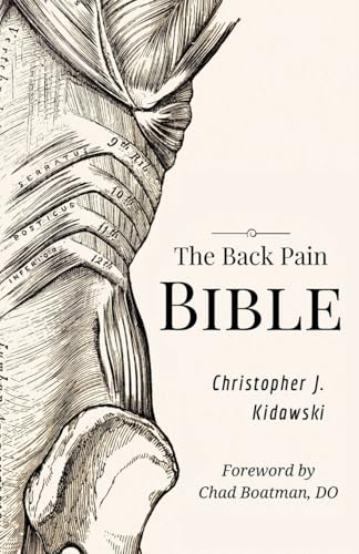The Back Pain Bible: A Breakthrough Step-By-Step Self Treatment Process To End Chronic Back Pain Forever (The Pain Bibles)