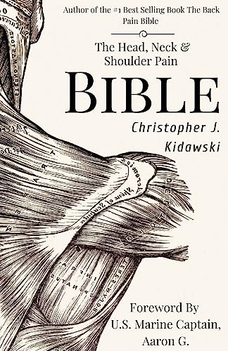 The Head, Neck & Shoulder Pain Bible: A Self-Care Guide To Eliminating Upper Body Pain (The Pain Bibles) The Head, Neck & Shoulder Pain Bible: A Self-Care Guide To Eliminating Upper Body Pain (The Pain Bibles)