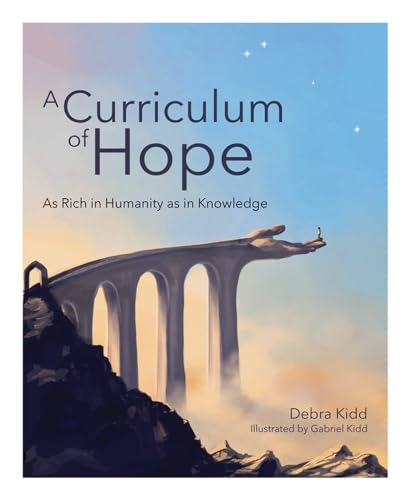 A Curriculum of Hope: As rich in humanity as in knowledge von Independent Thinking Press