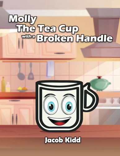 Molly The Tea Cup with a Broken Handle Molly The Tea Cup with a Broken Handle von Amazon Expert Publishing