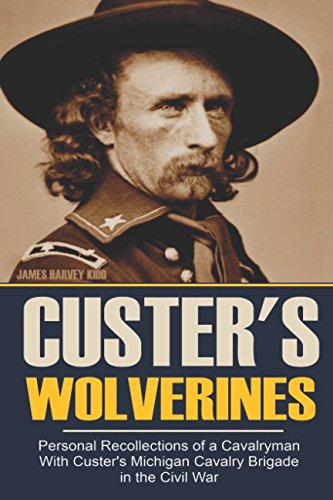 Personal Recollections of a Cavalryman With Custer's Michigan Cavalry Brigade in the Civil War (Expanded, Annotated)
