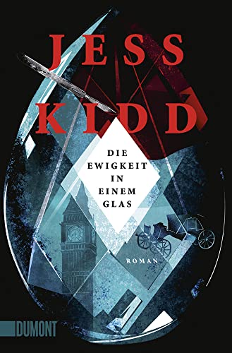 Die Ewigkeit in einem Glas: Roman von DuMont Buchverlag GmbH