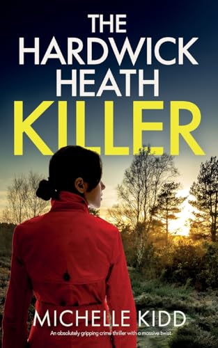 THE HARDWICK HEATH KILLER an absolutely gripping crime thriller with a massive twist (Di Nicki Hardcastle Mysteries, Band 3) von JOFFE BOOKS LTD