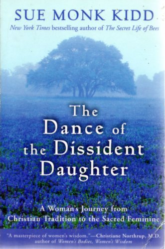 Dance of the Dissident Daughter, The: A Woman's Journey from Christian Tradition to the Sacred Feminine von HarperOne