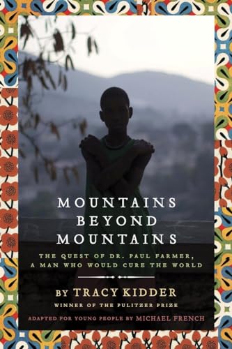 Mountains Beyond Mountains (Adapted for Young People): The Quest of Dr. Paul Farmer, A Man Who Would Cure the World