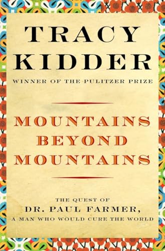 Mountains Beyond Mountains: The Quest of Dr. Paul Farmer, a Man Who Would Cure the World