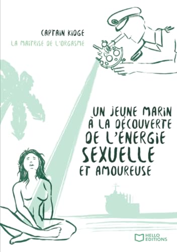 Un jeune marin à la découverte de l'énergie sexuelle et amoureuse - Tome II La Maîtrise de l'orgasme von Hello Editions