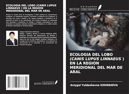 ECOLOGIA DEL LOBO (CANIS LUPUS LINNAEUS ) EN LA REGION MERIDIONAL DEL MAR DE ARAL von Ediciones Nuestro Conocimiento