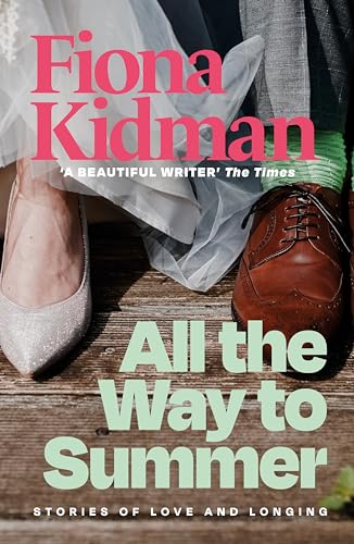 All the Way to Summer: Stories of Love and Longing