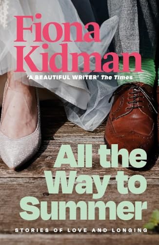 All the Way to Summer: Stories of Love and Longing