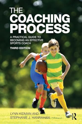 The Coaching Process: A Practical Guide to Becoming an Effective Sports Coach von Routledge