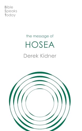 The Message of Hosea: Love To The Loveless (Bible Speaks Today)