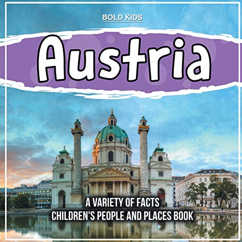 Austria A European Country Children's People And Places Book von Bold Kids