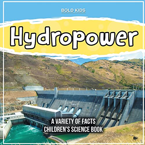 Hydropower A Variety Of Facts Children's Science Book von Bold Kids