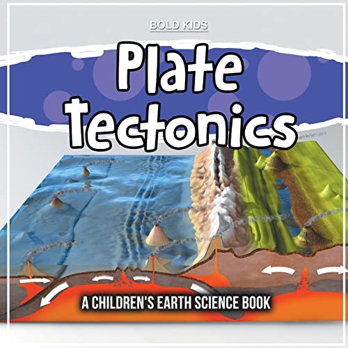Plate Tectonics: A Children's Earth Science Book von Bold Kids