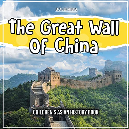 The Great Wall Of China: Children's Asian History Book
