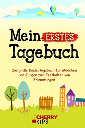 Mein erstes Tagebuch: Das große Kindertagebuch für Mädchen und Jungen zum Festhalten von Erinnerungen