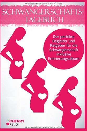 Schwangerschaftstagebuch: Der perfekte Begleiter und Ratgeber für die Schwangerschaft inklusive Erinnerungsalbum von Cherry Media GmbH