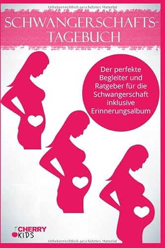 Schwangerschaftstagebuch: Der perfekte Begleiter und Ratgeber für die Schwangerschaft inklusive Erinnerungsalbum