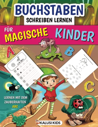 Buchstaben schreiben lernen für magische Kinder: Das magische Übungsheft mit Schreibübungen für Kinder - Schulheft zur Vorbereitung auf die 1. Klasse von Kalusi Kids