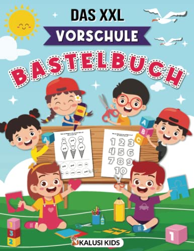 Das XXL Vorschule Bastelbuch: So macht Vorschule spaß! - Bastelbuch ab 5 Jahre mit Vorschulaufgaben - Ausschneidebuch für Kinder von Kalusi Kids