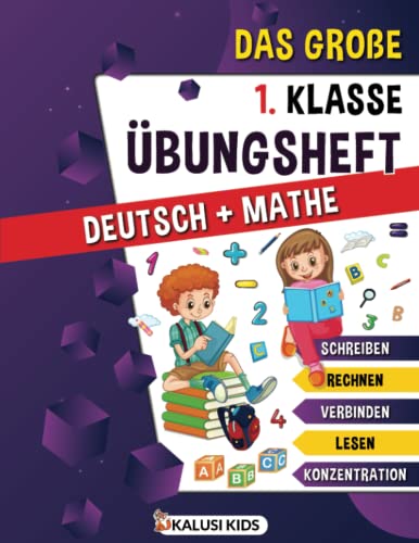 Das große 1. Klasse Übungsheft: Das begleitende Lernheft für die Grundschule - Die Komplette 1. Klasse in einem Buch! ( Deutsch und Mathe Übungsbuch )