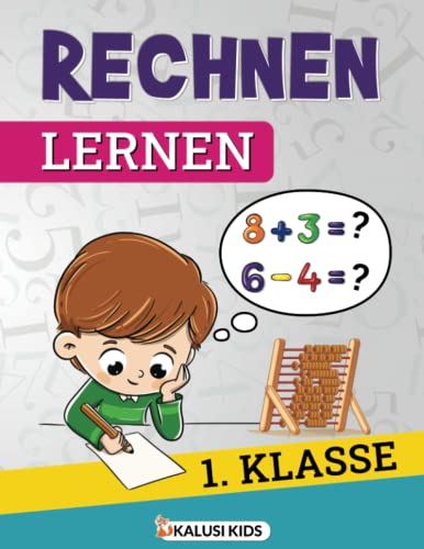 Rechnen lernen 1. Klasse: Mathe verstehen und anwenden! - Das große Mathematik Übungsbuch für die Grundschule - Zahlen lernen bis 20 von Kalusi Kids