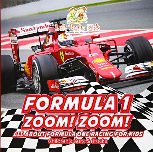 Formula 1: Zoom! Zoom! All about Formula One Racing for Kids - Children's Cars & Trucks von Left Brain Kids