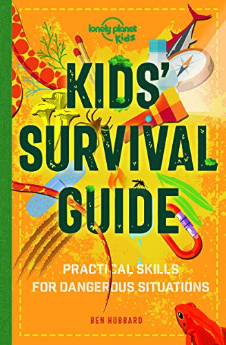 Lonely Planet Kids Kids' Survival Guide: Practical Skills for Intense Situations: 1 von Lonely Planet Kids