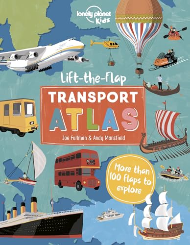 Lonely Planet Kids Lift the Flap Transport Atlas