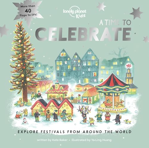 Lonely Planet Kids A Time to Celebrate: Explore Festivals from Around the World von Lonely Planet